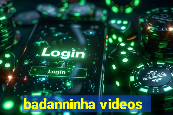 badanninha videos