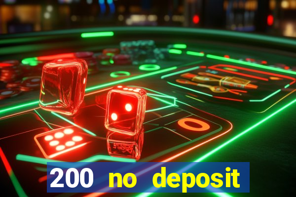 200 no deposit casino bonus