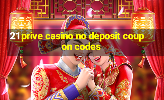 21 prive casino no deposit coupon codes