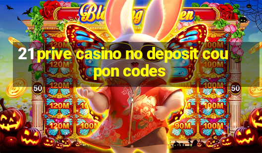 21 prive casino no deposit coupon codes