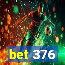 bet 376