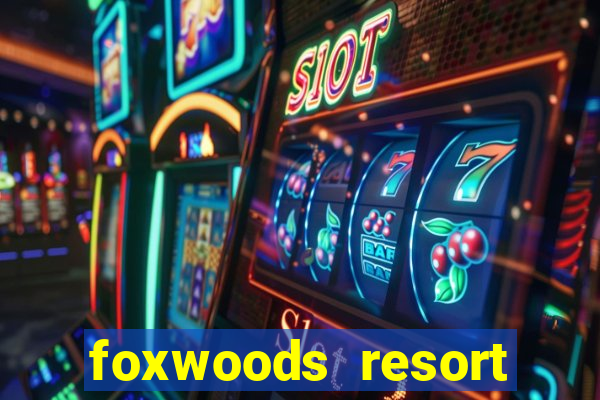 foxwoods resort casino hotel