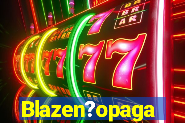 Blazen?opaga