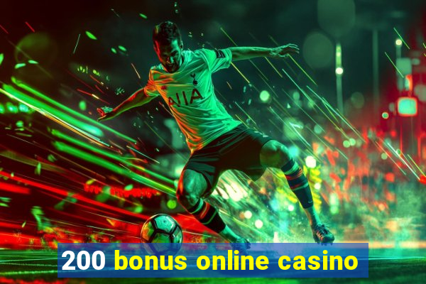 200 bonus online casino