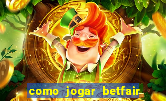 como jogar betfair no celular