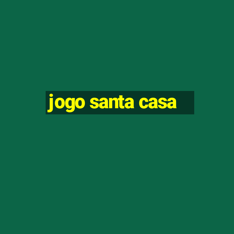 jogo santa casa