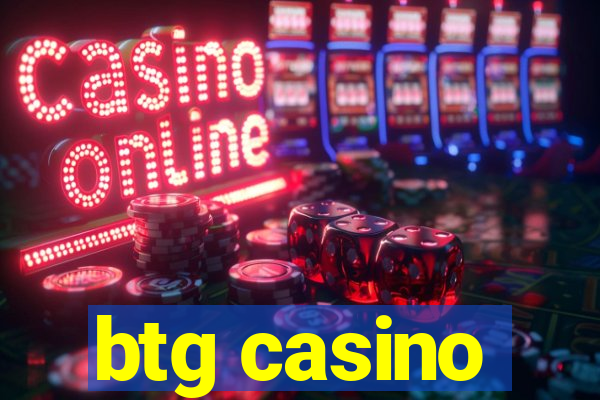 btg casino