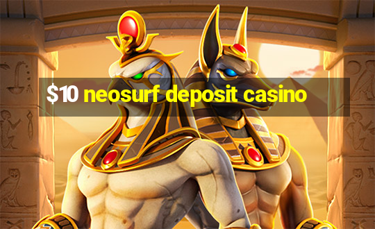 $10 neosurf deposit casino