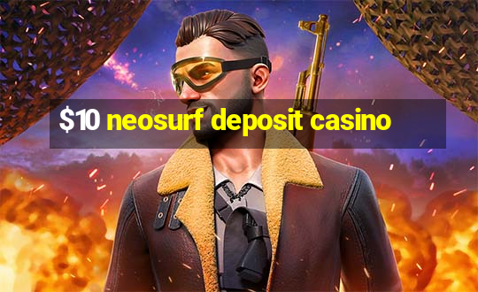 $10 neosurf deposit casino