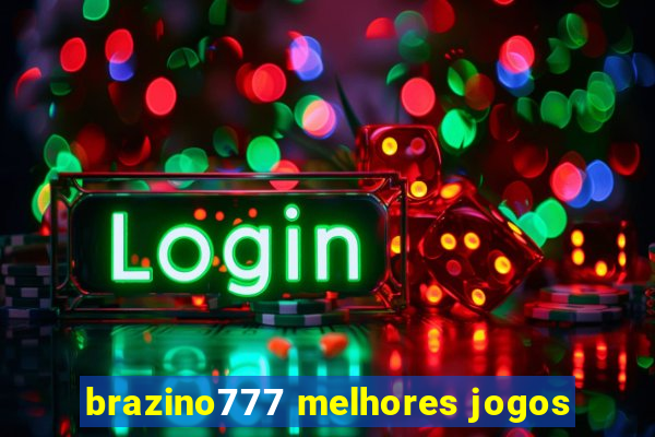 brazino777 melhores jogos