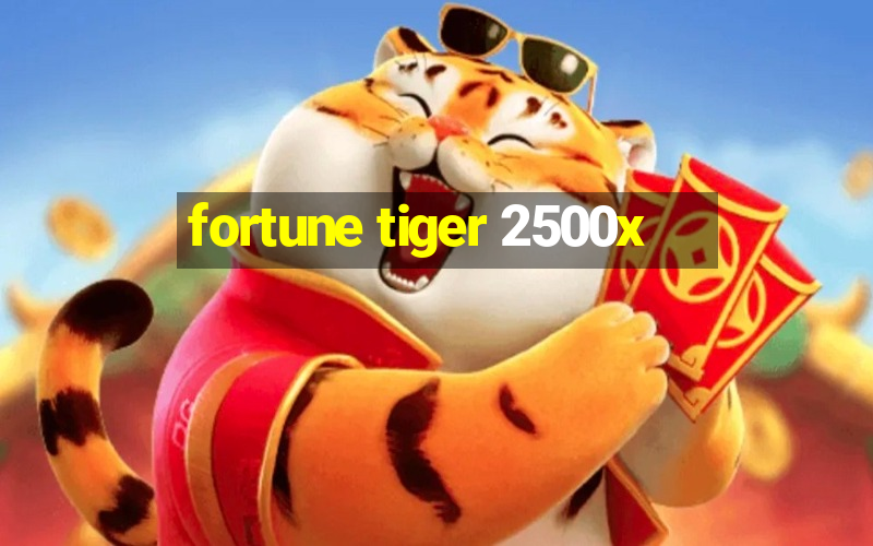 fortune tiger 2500x