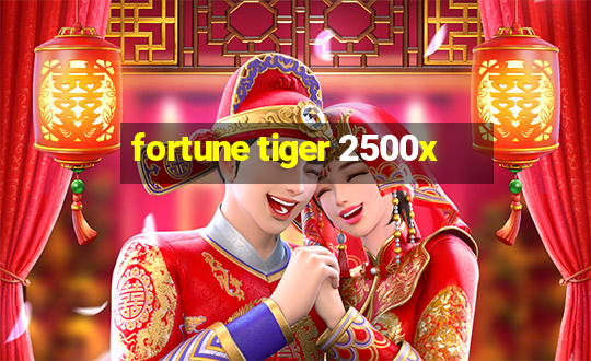 fortune tiger 2500x