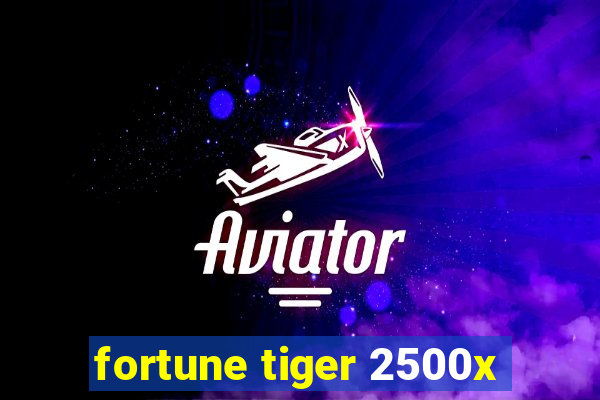 fortune tiger 2500x