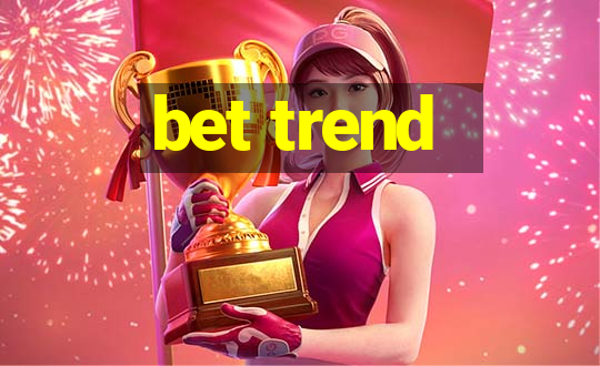 bet trend