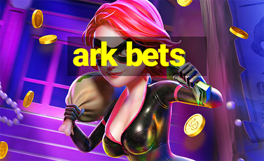 ark bets