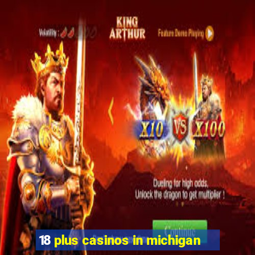 18 plus casinos in michigan