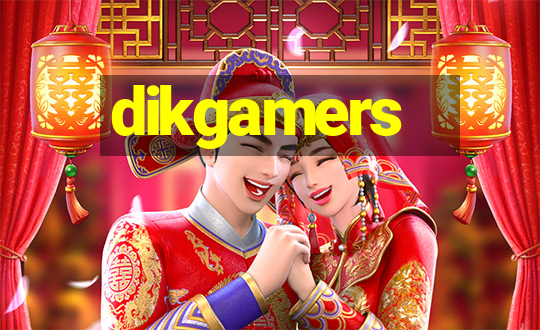 dikgamers