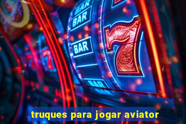 truques para jogar aviator