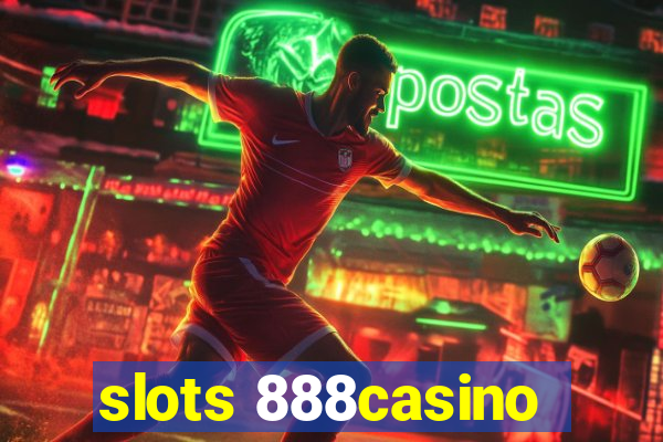 slots 888casino