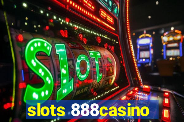 slots 888casino