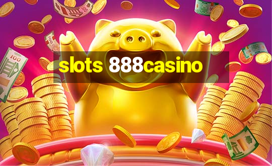 slots 888casino