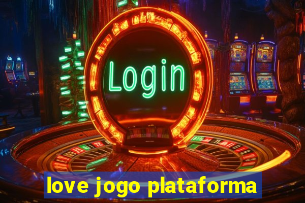 love jogo plataforma