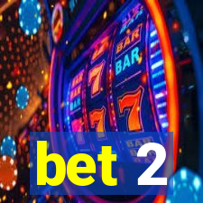 bet 2