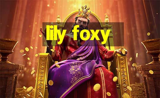 lily foxy