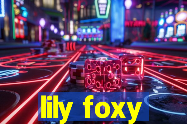 lily foxy