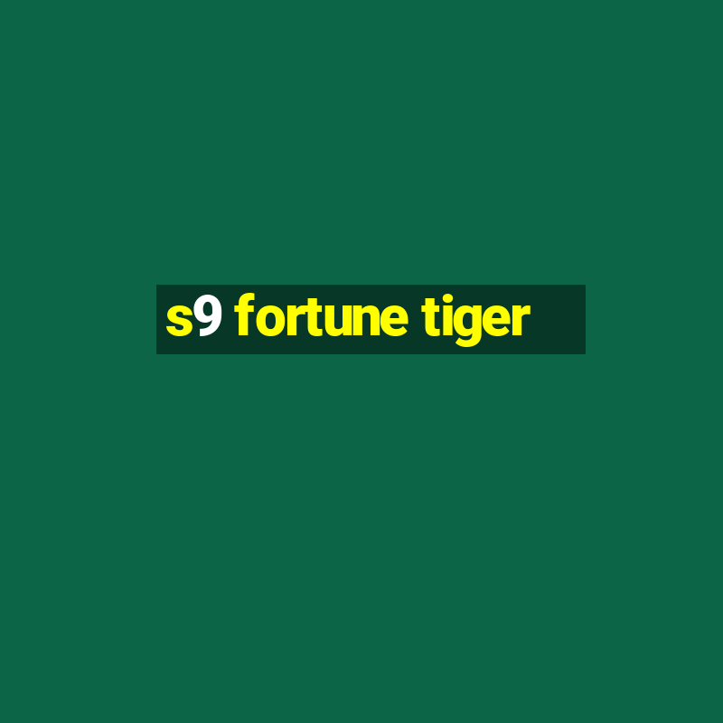 s9 fortune tiger