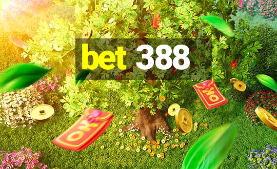 bet 388