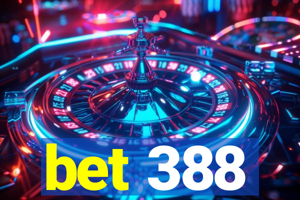 bet 388