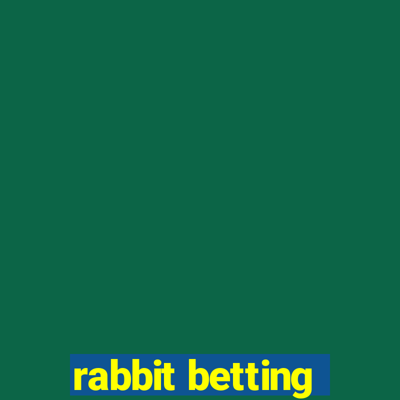 rabbit betting