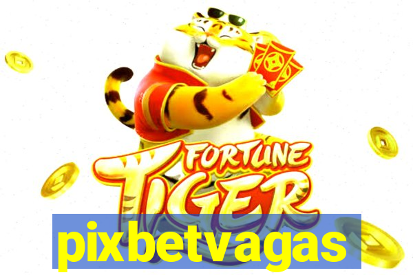 pixbetvagas