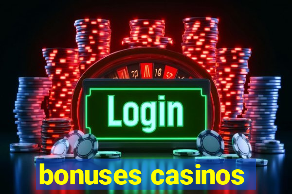 bonuses casinos