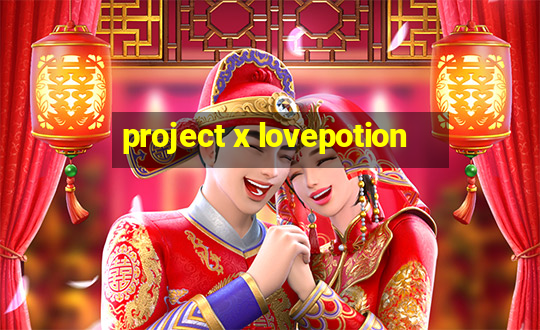 project x lovepotion