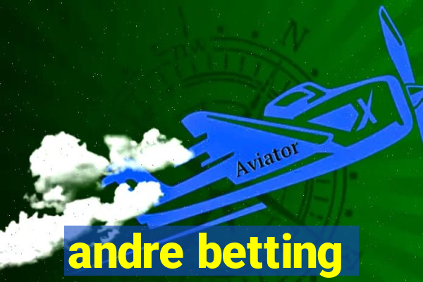 andre betting