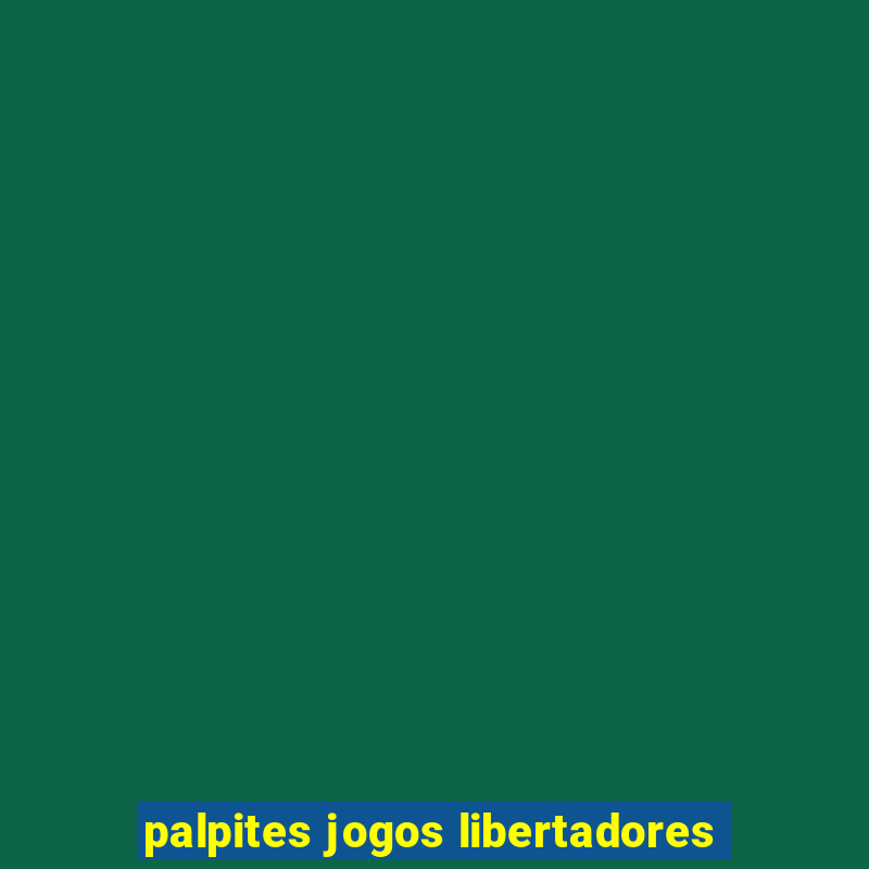 palpites jogos libertadores