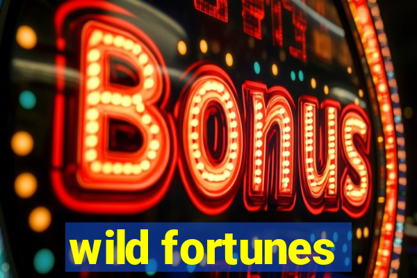 wild fortunes