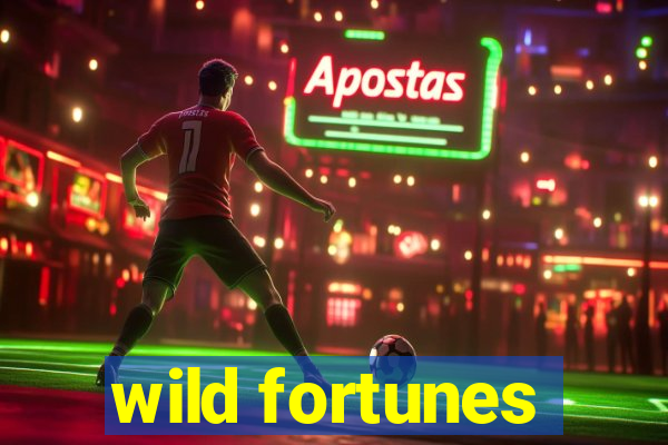 wild fortunes