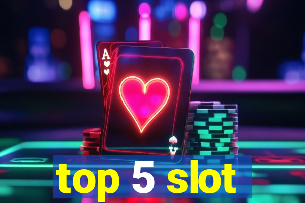 top 5 slot