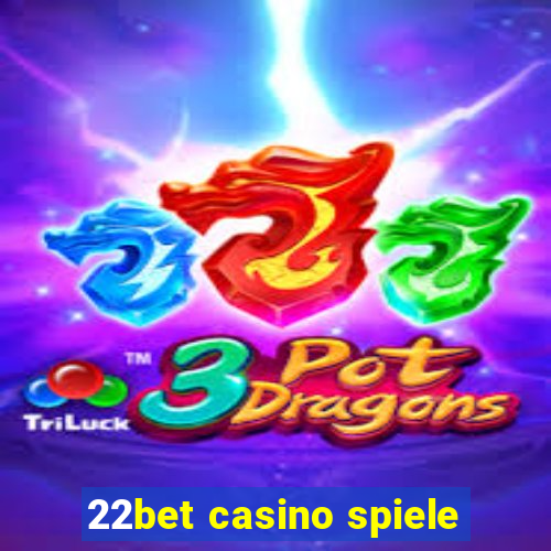 22bet casino spiele