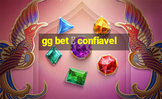 gg bet 茅 confiavel