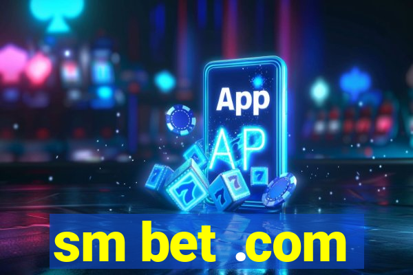 sm bet .com