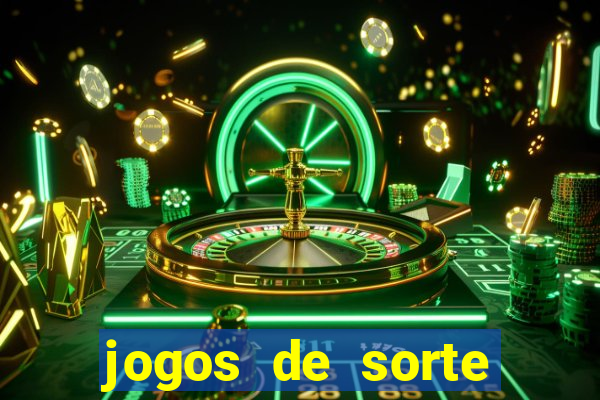 jogos de sorte para ganhar dinheiro