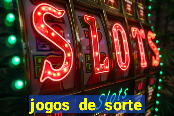 jogos de sorte para ganhar dinheiro