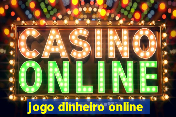 jogo dinheiro online