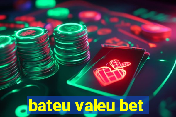 bateu valeu bet