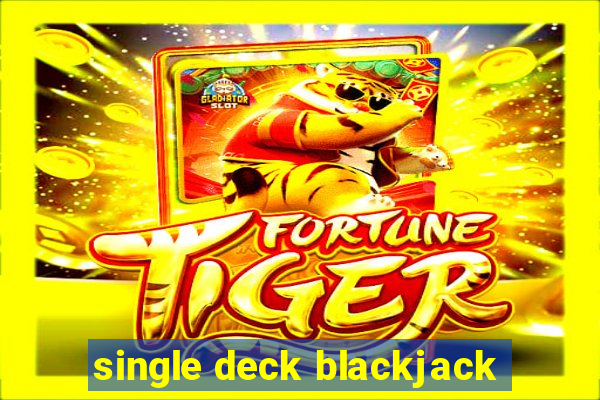 single deck blackjack