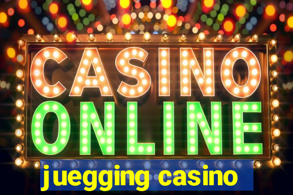 juegging casino